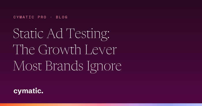 Static Ad Testing: The Growth Lever Most Brands Ignore